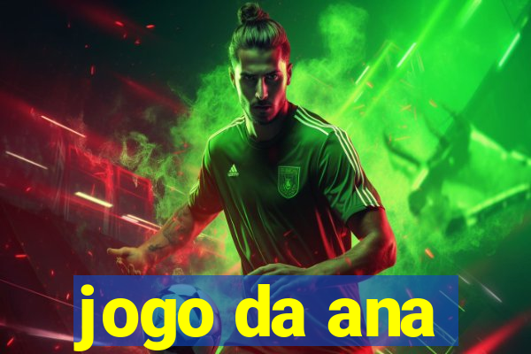 jogo da ana